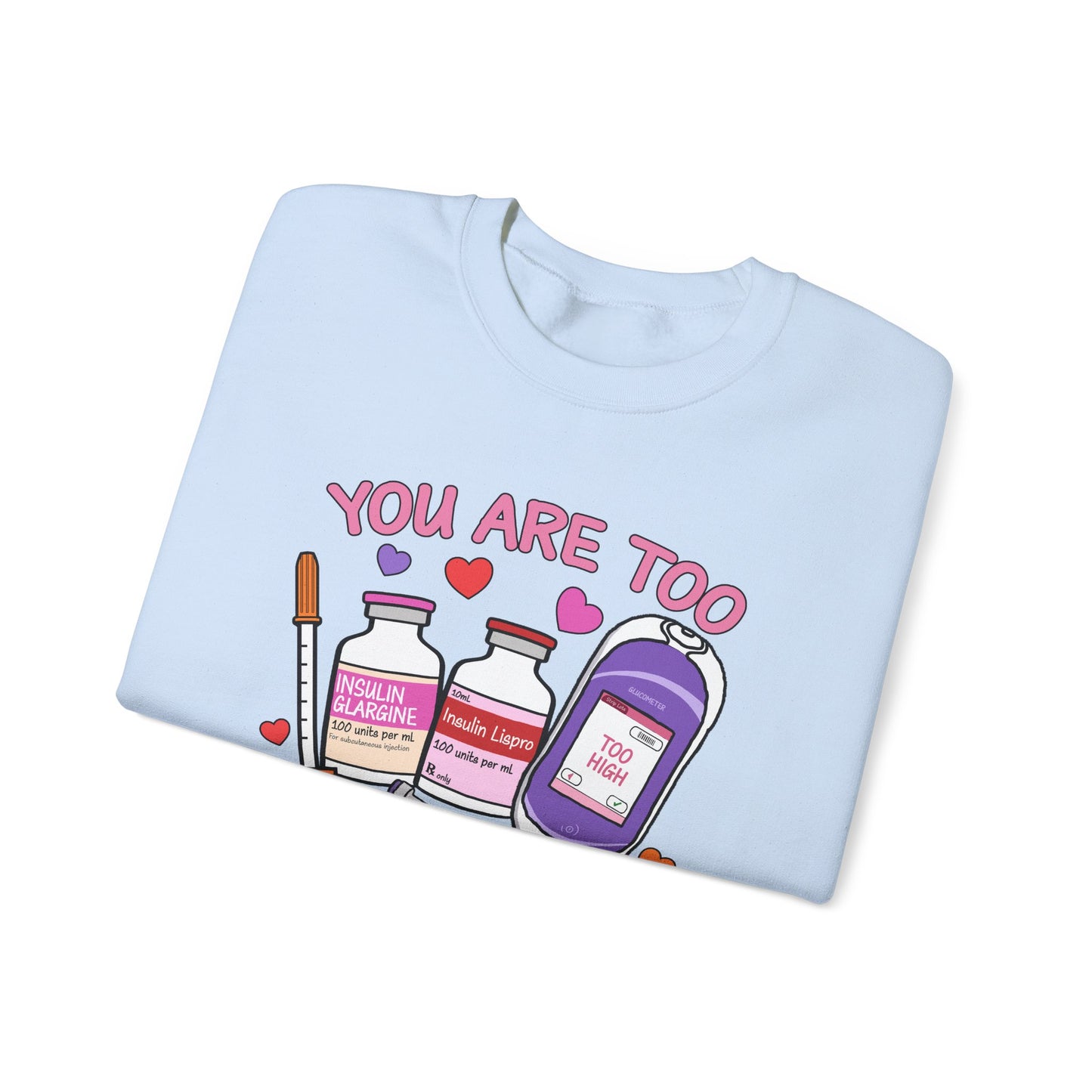 You Are Too Sweet Sweatshirt