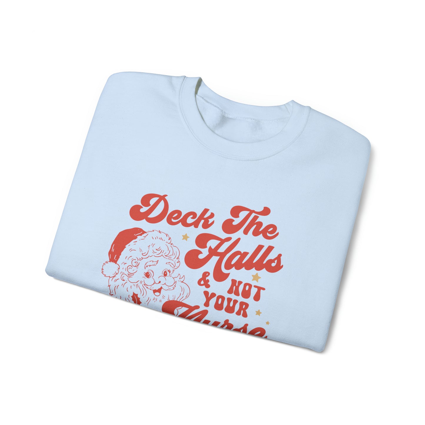 Deck the Halls and Not Your Nurse Sweatshirt