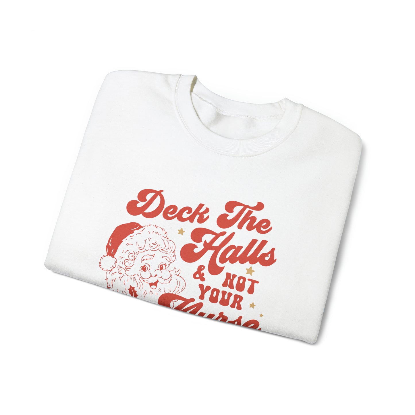 Deck the Halls and Not Your Nurse Sweatshirt
