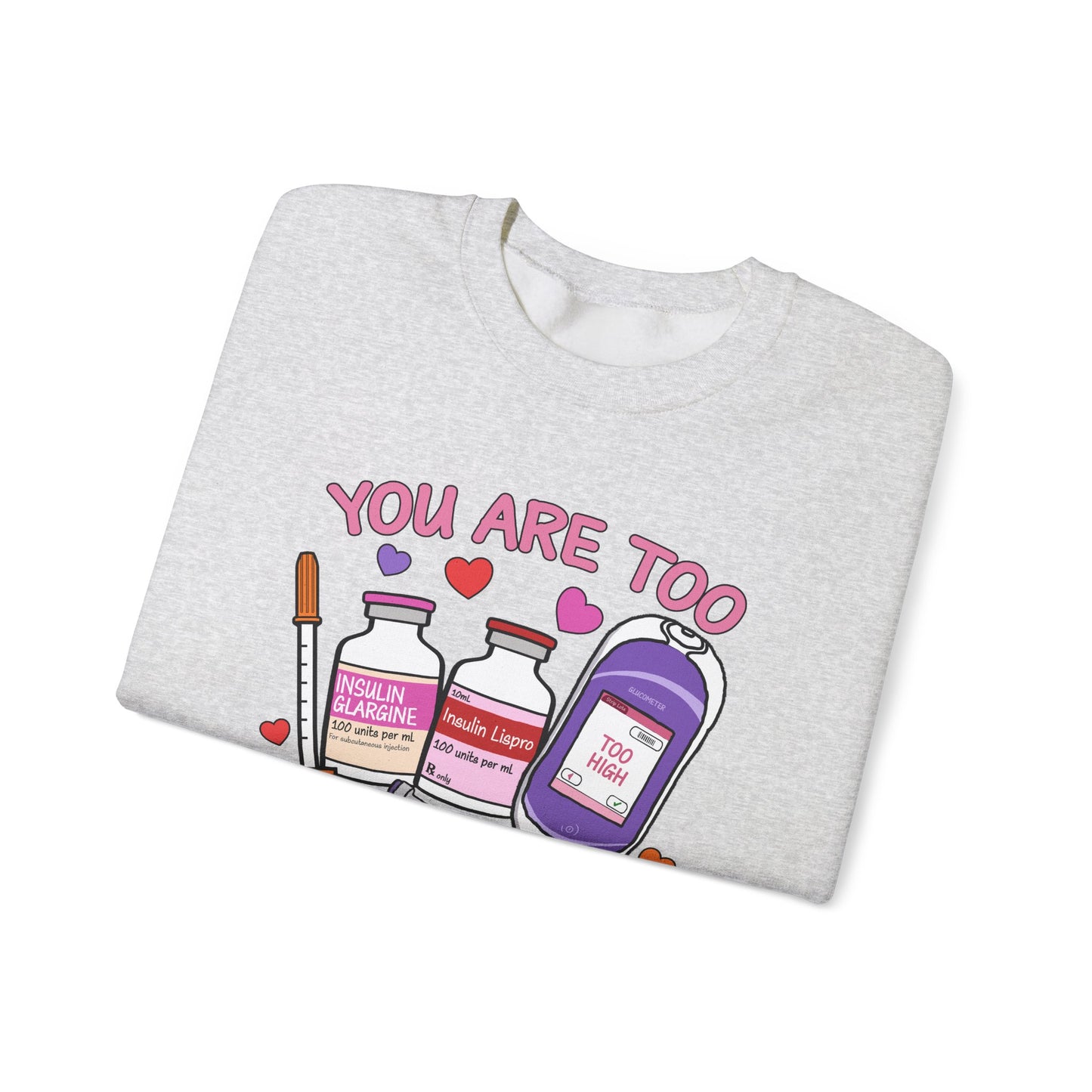 You Are Too Sweet Sweatshirt