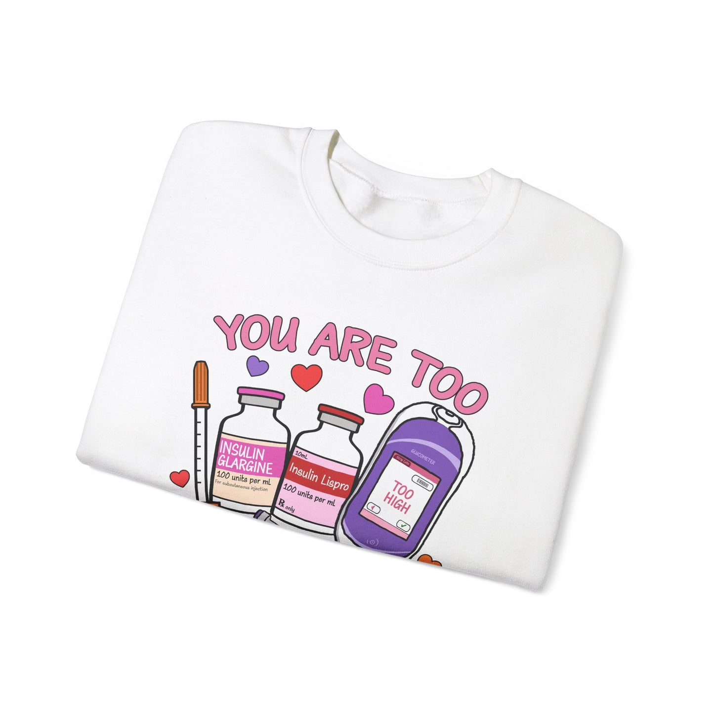 You Are Too Sweet Sweatshirt