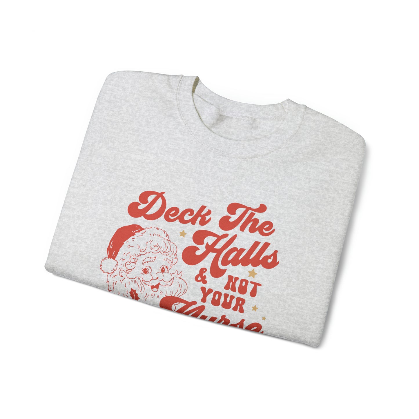 Deck the Halls and Not Your Nurse Sweatshirt