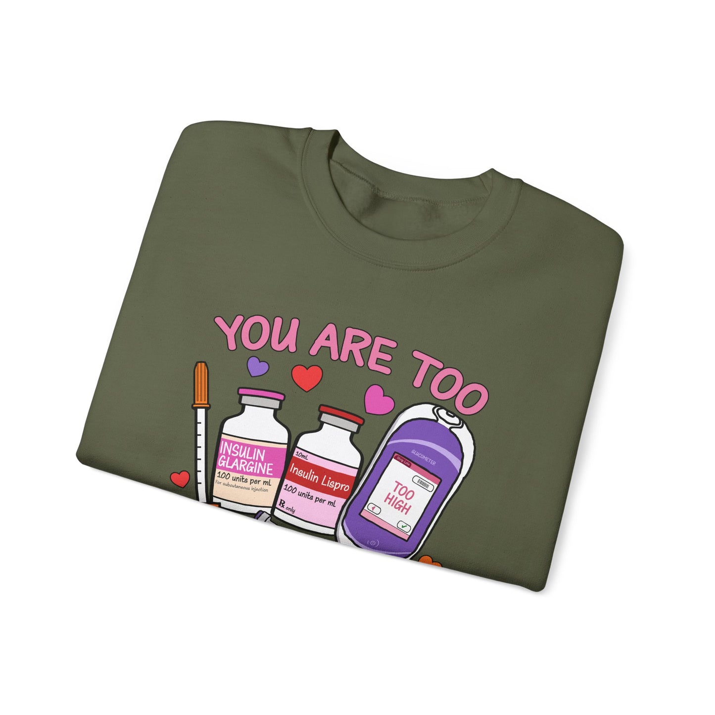 You Are Too Sweet Sweatshirt