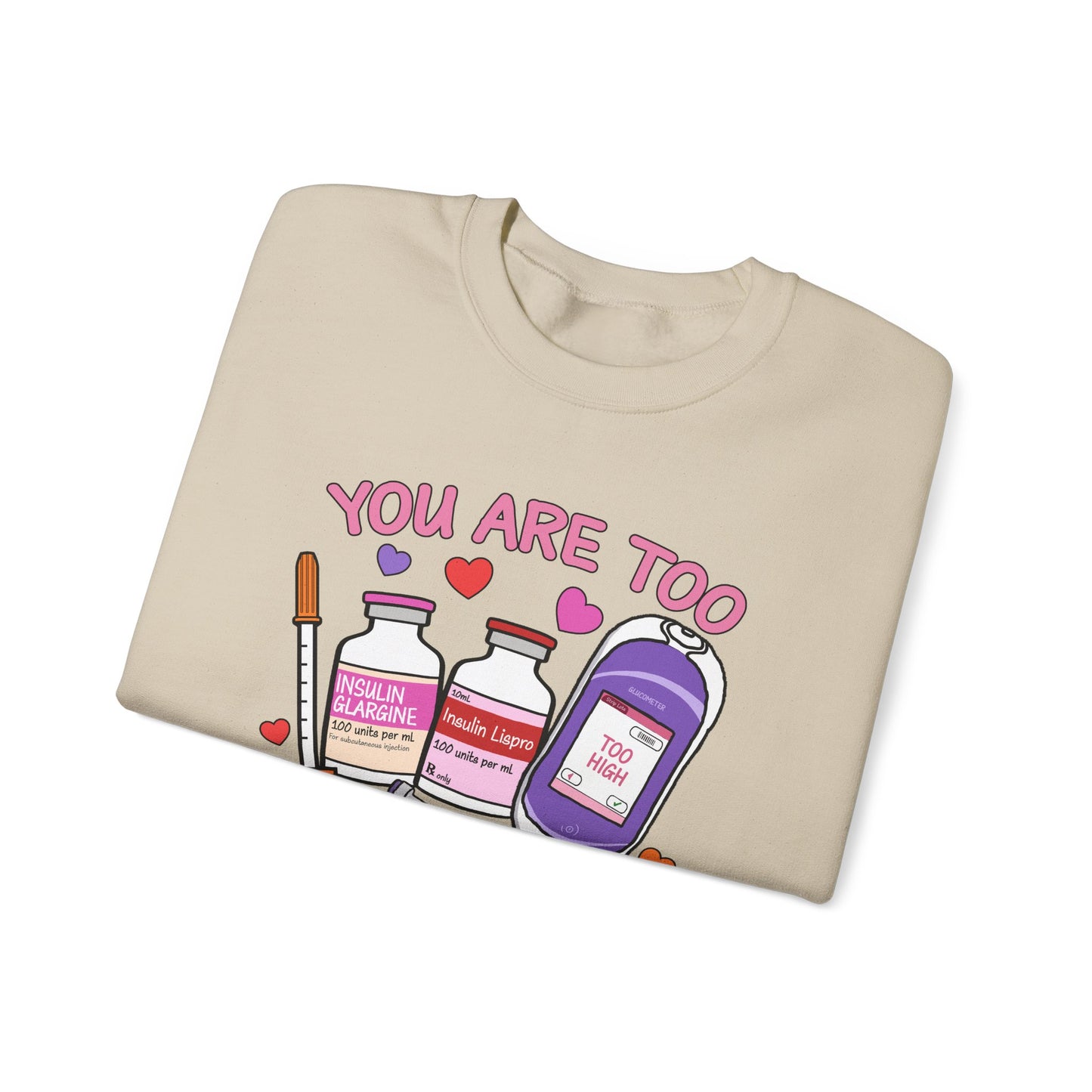 You Are Too Sweet Sweatshirt