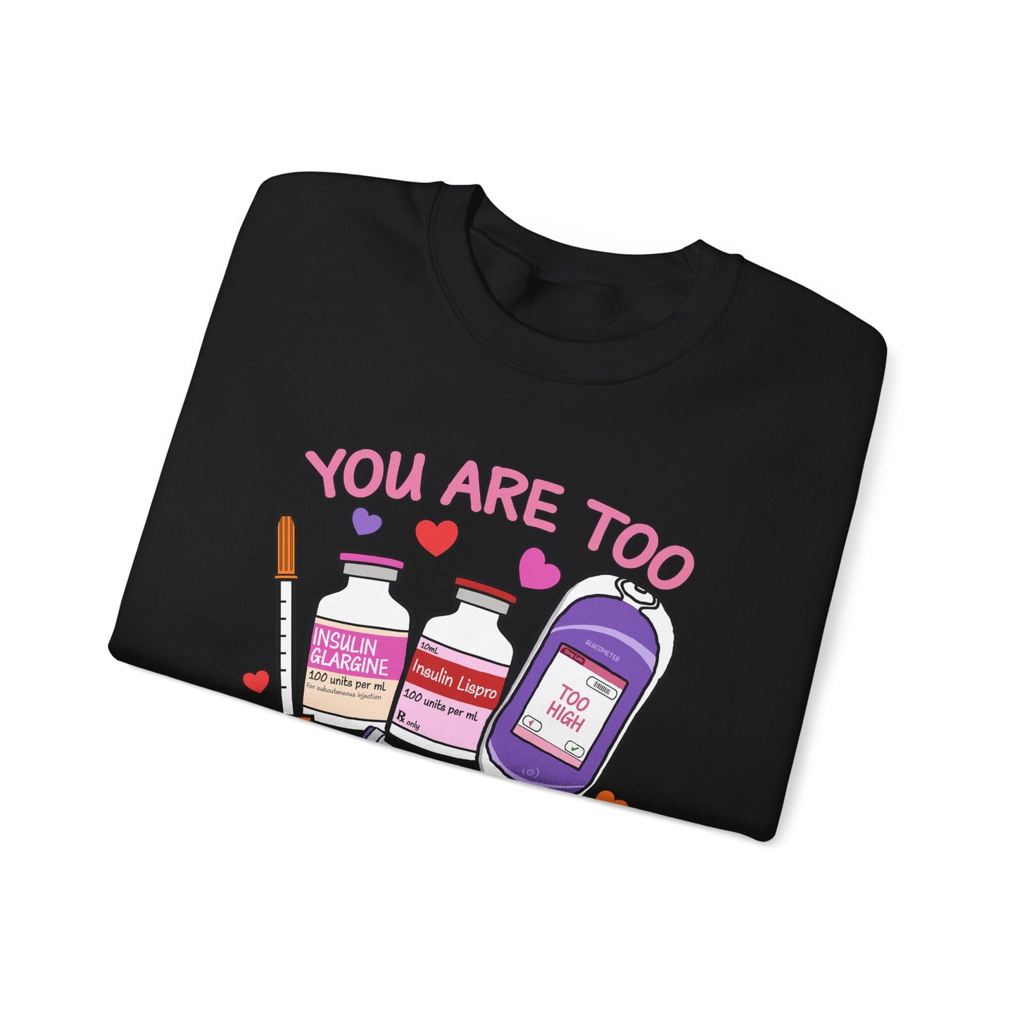 You Are Too Sweet Sweatshirt
