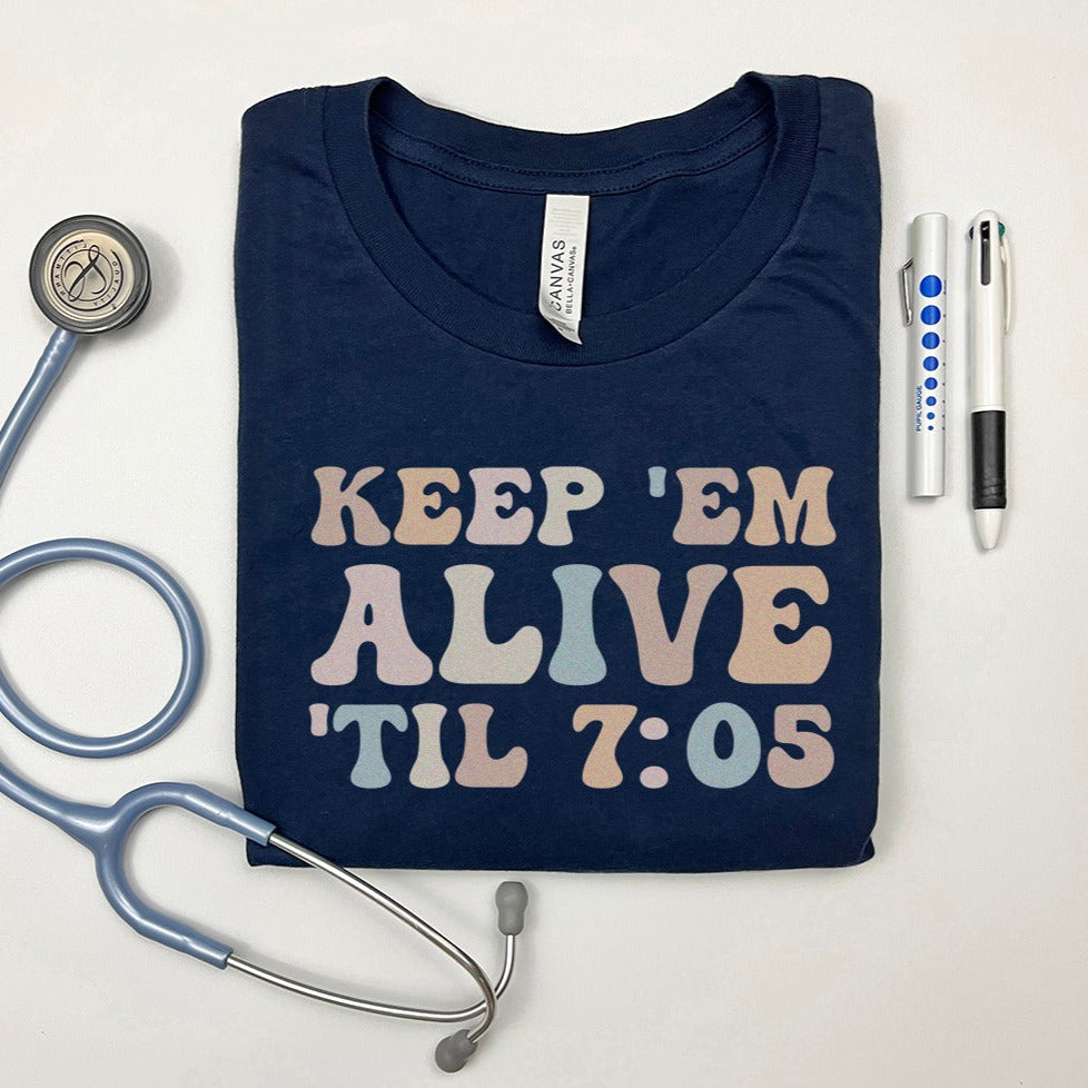 Keep 'Em Alive 'Til 7:05 T-Shirt