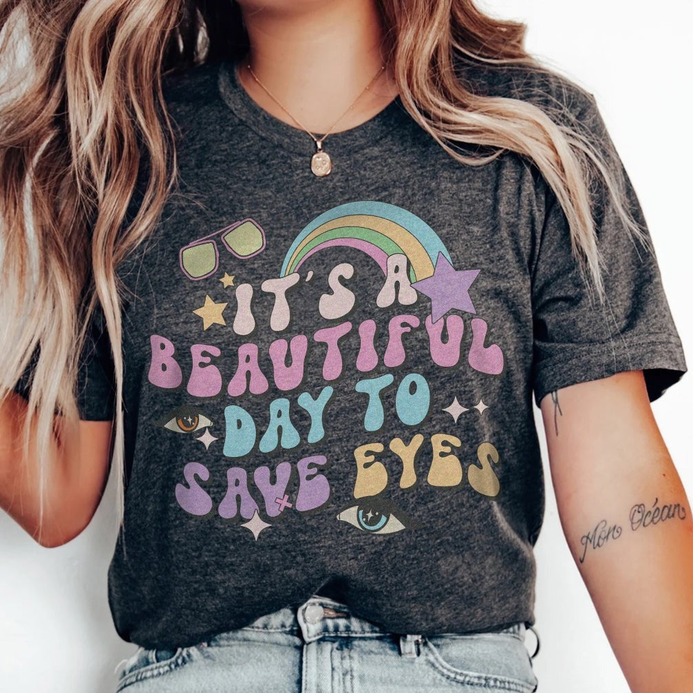 It's a Beautiful Day to Save Eyes T-Shirt