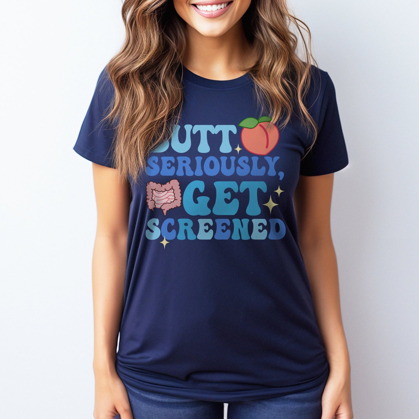 Butt Seriously, Get Screened T-Shirt