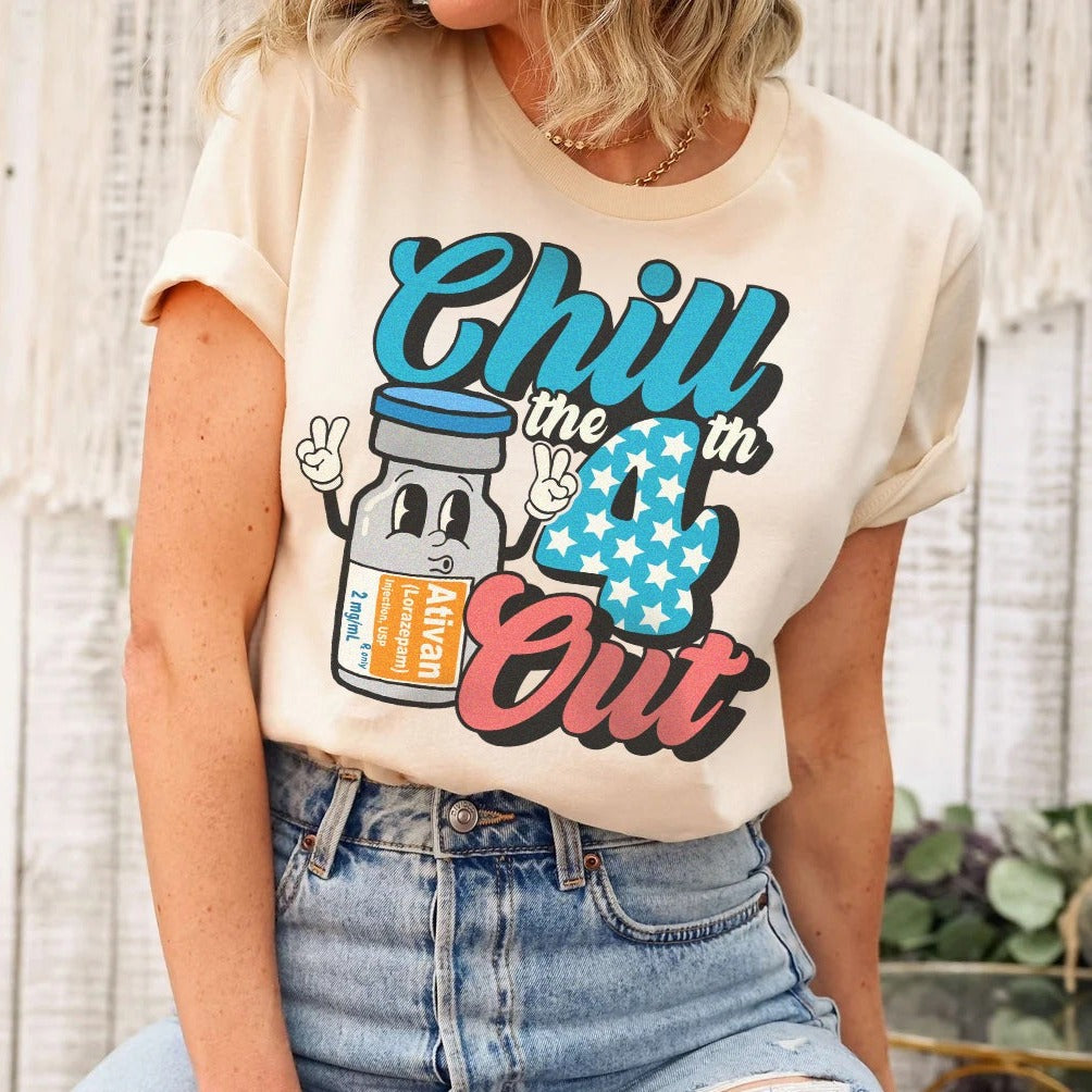 Chill the Fourth Out Ativan T-Shirt