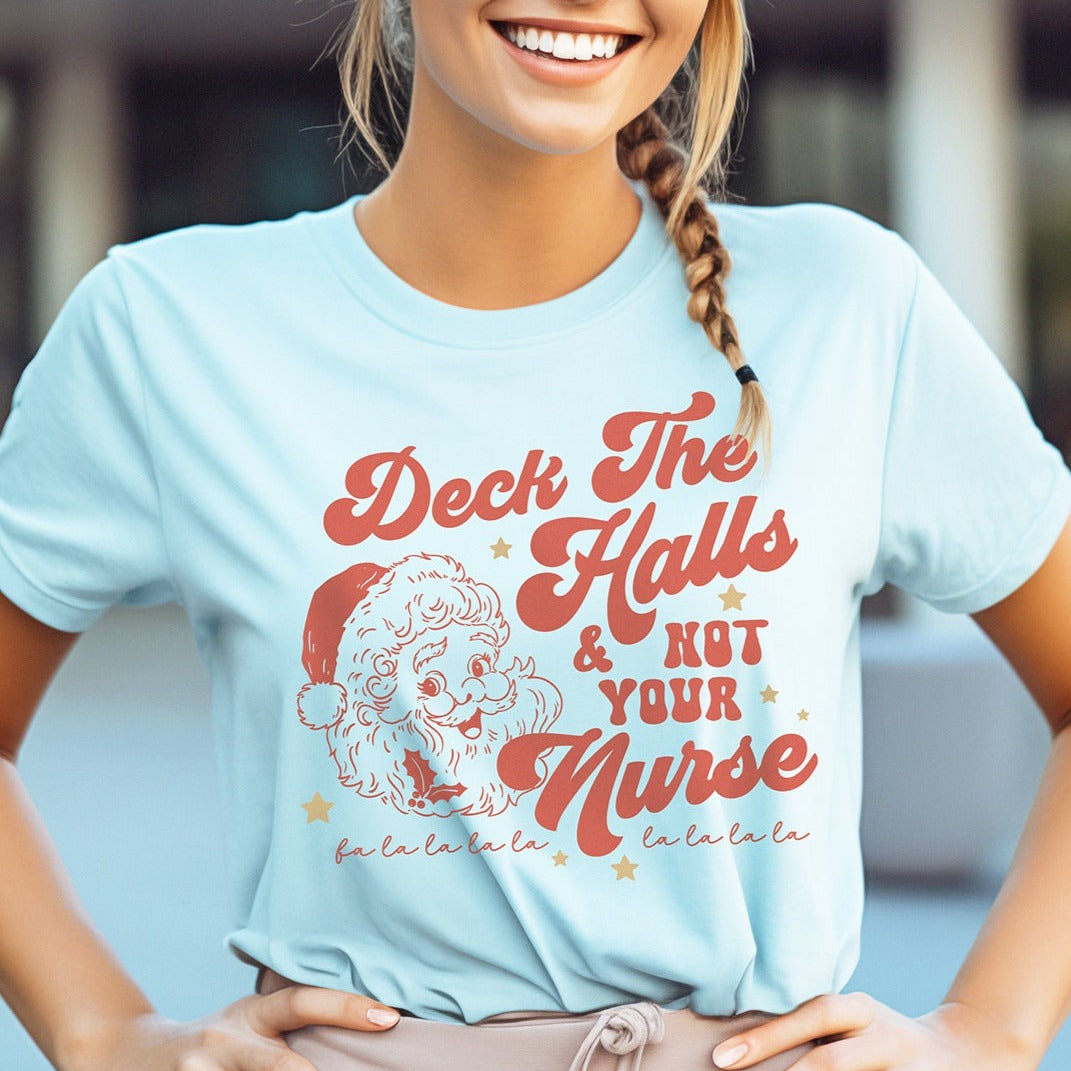 Deck the Halls and Not Your Nurse T-Shirt