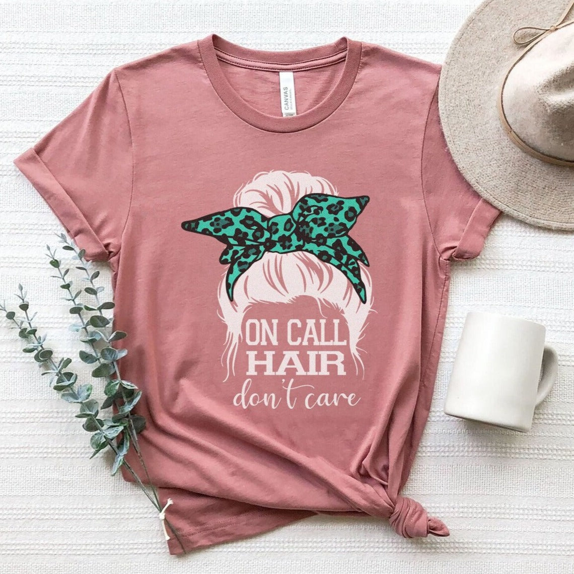On Call Hair Don't Care T-Shirt