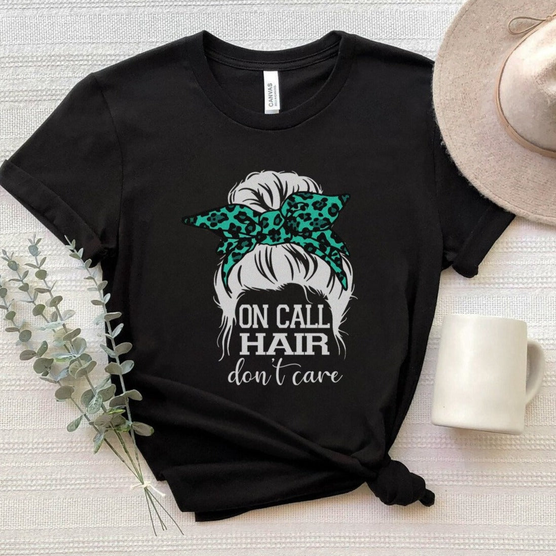 On Call Hair Don't Care T-Shirt