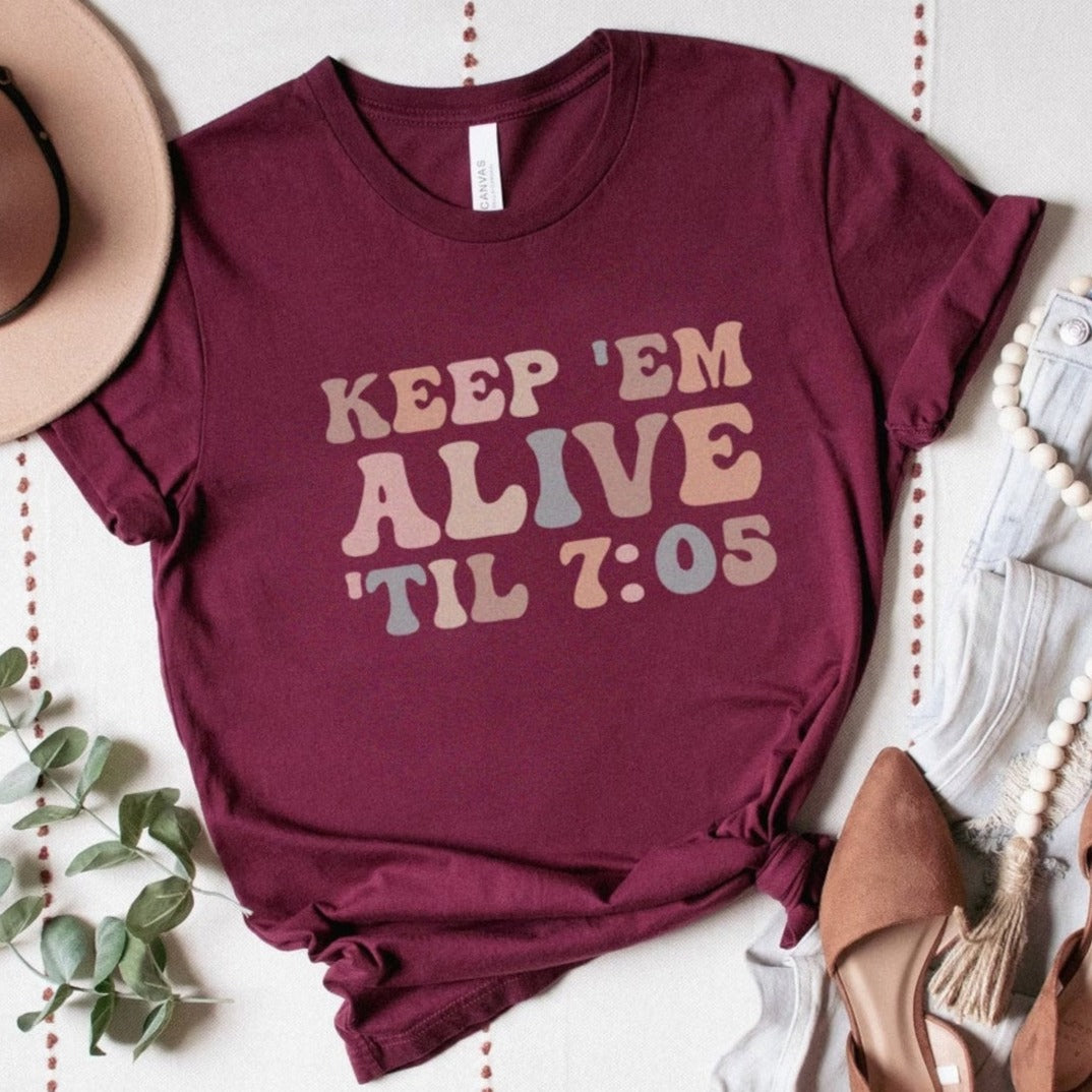 Keep 'Em Alive 'Til 7:05 T-Shirt