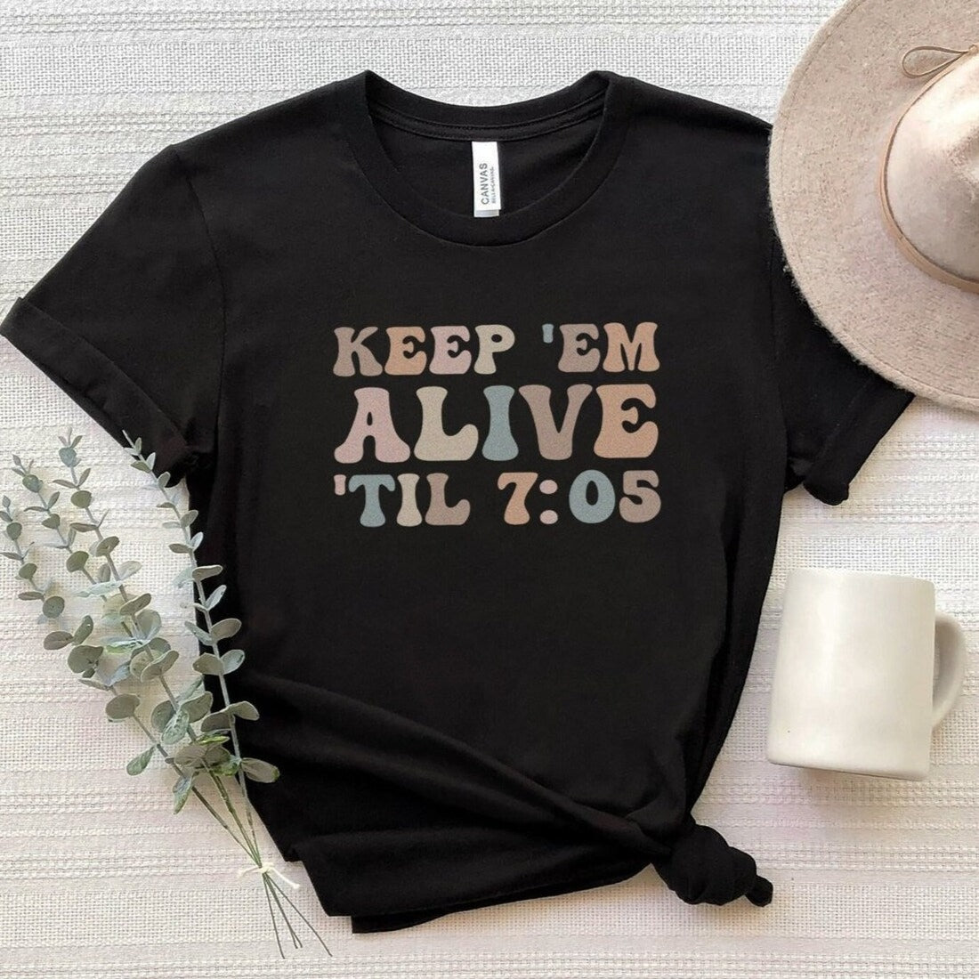 Keep 'Em Alive 'Til 7:05 T-Shirt