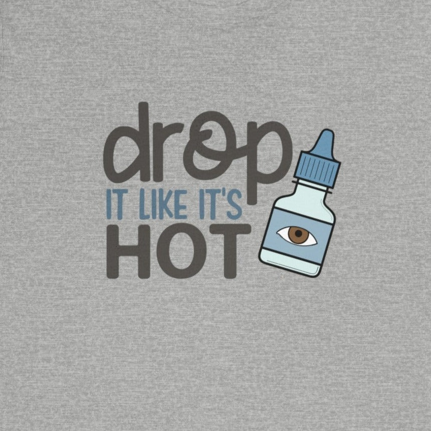 (Eye) Drop it Like its Hot T-Shirt