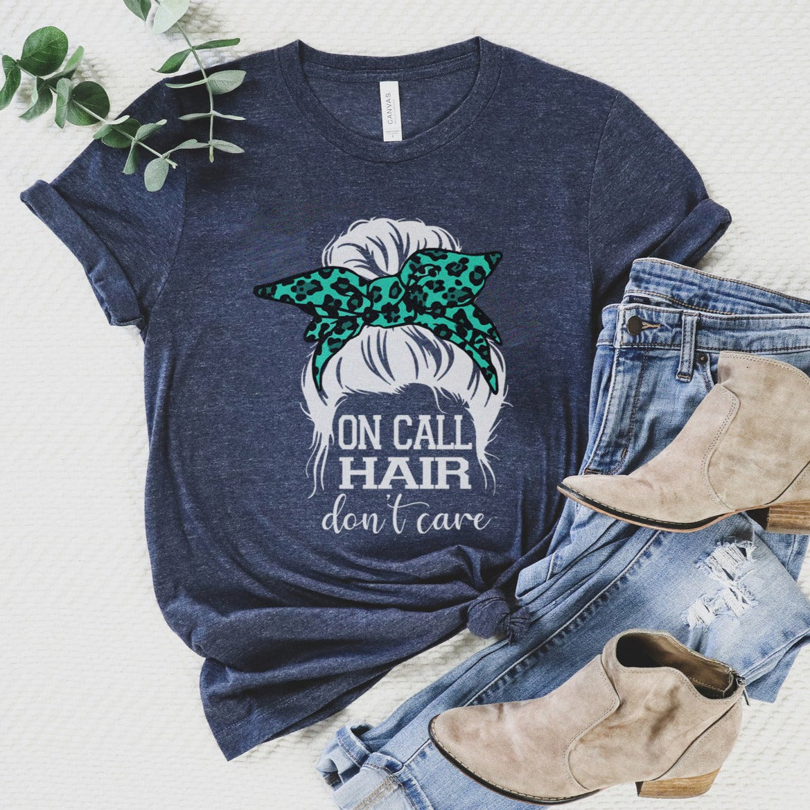 On Call Hair Don't Care T-Shirt
