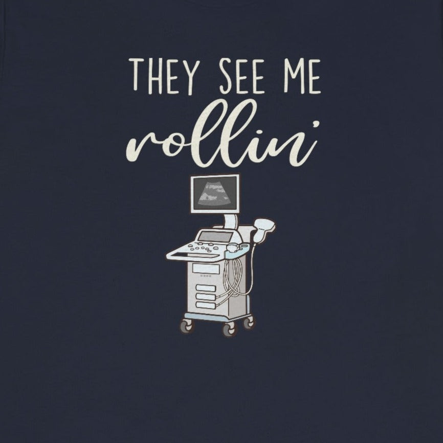 They See Me Rollin' Ultrasound T-Shirt