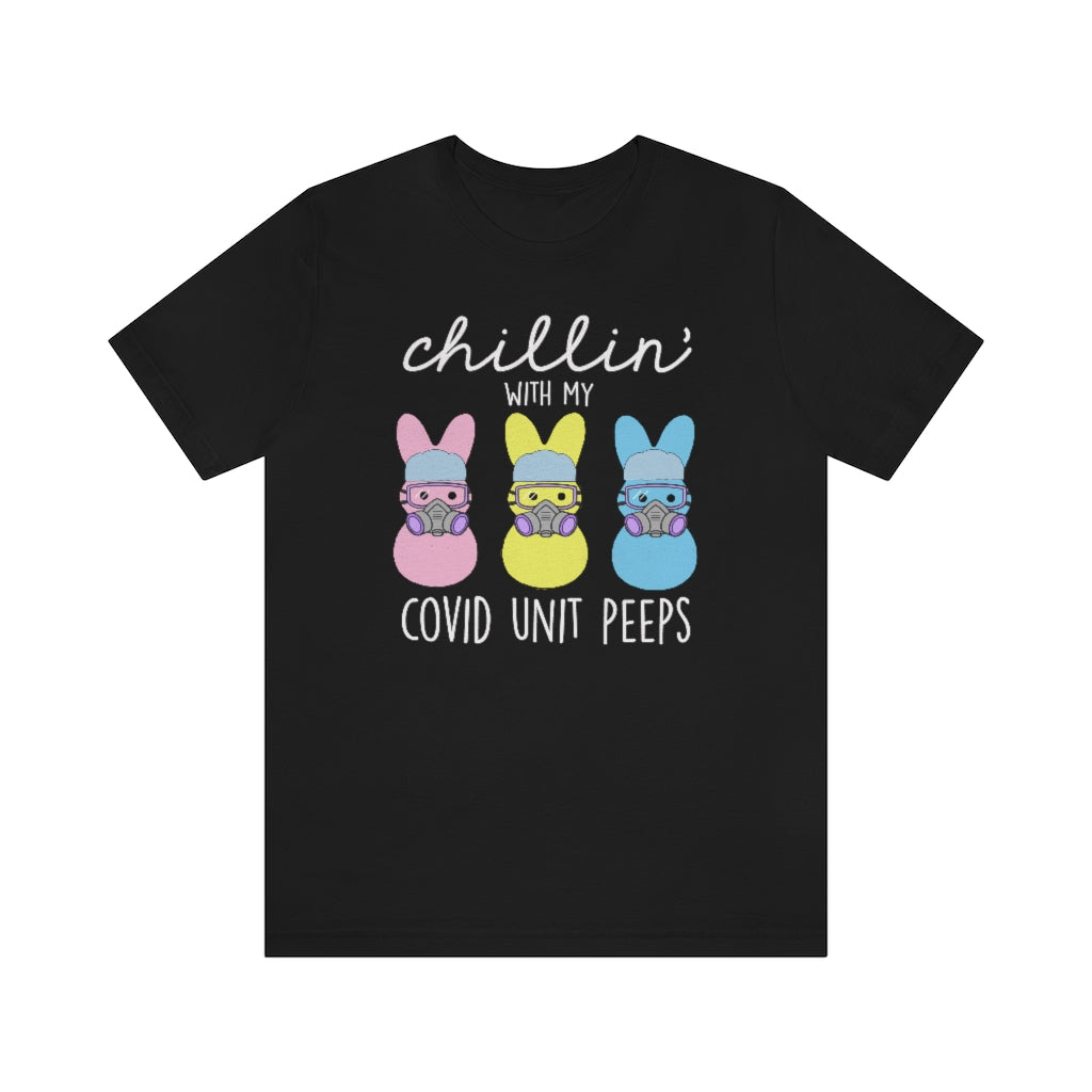 Chillin with my Covid Unit Peeps T-Shirt