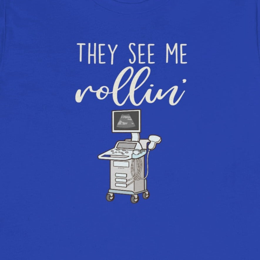 They See Me Rollin' Ultrasound T-Shirt