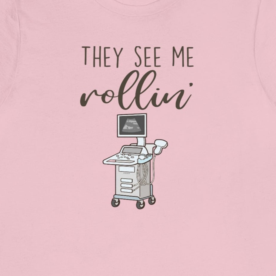They See Me Rollin' Ultrasound T-Shirt