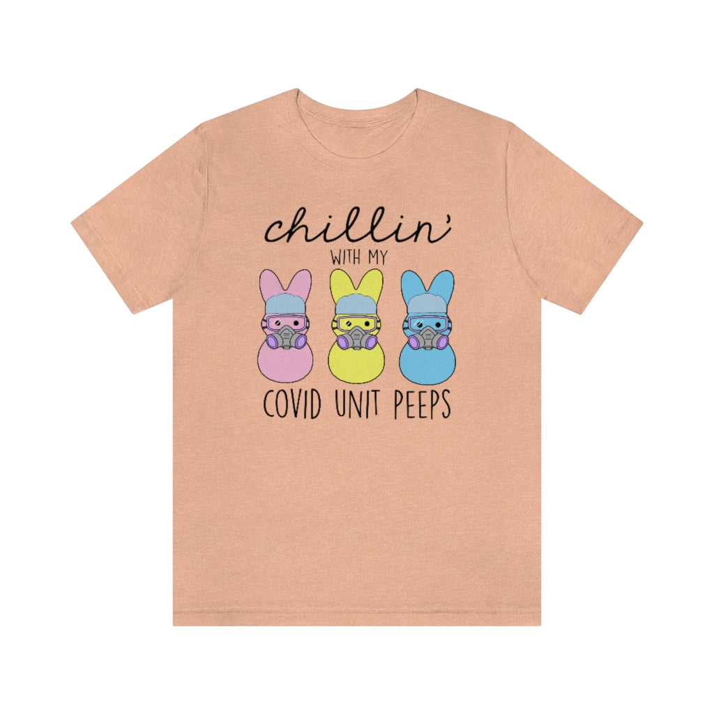 Chillin with my Covid Unit Peeps T-Shirt