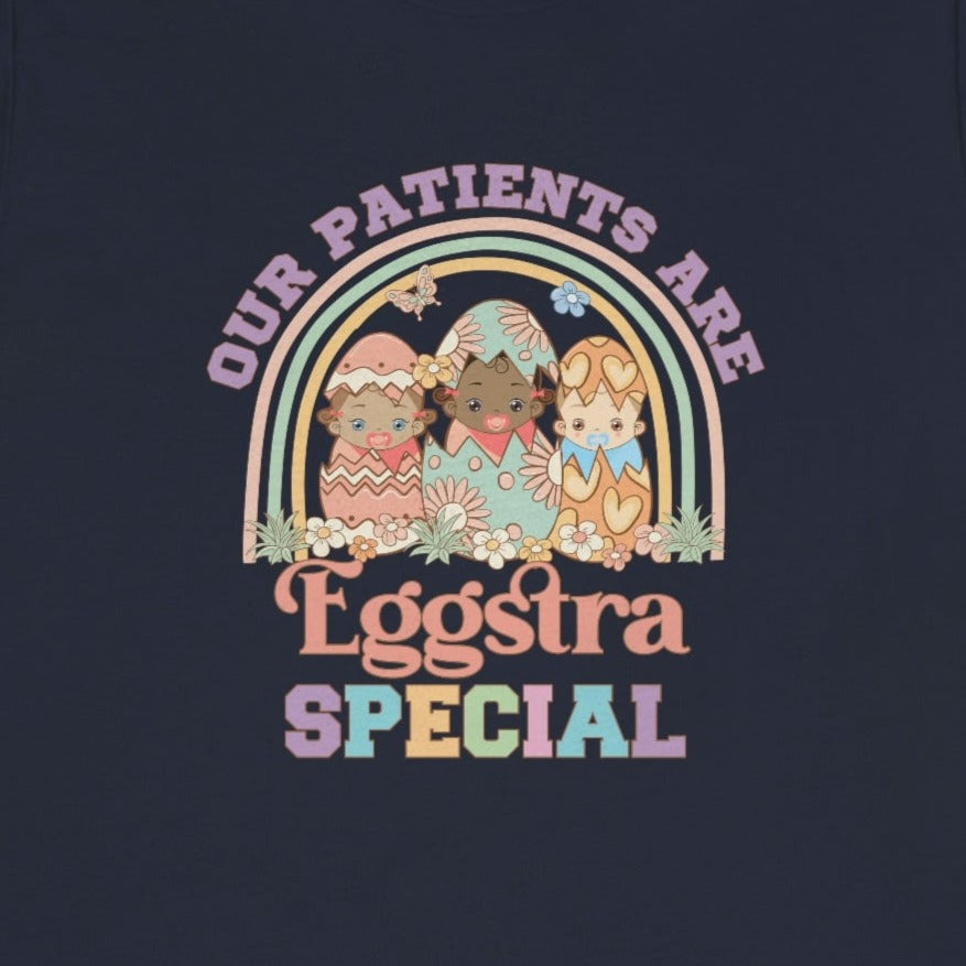 Our Patients Are Eggstra Special T-Shirt