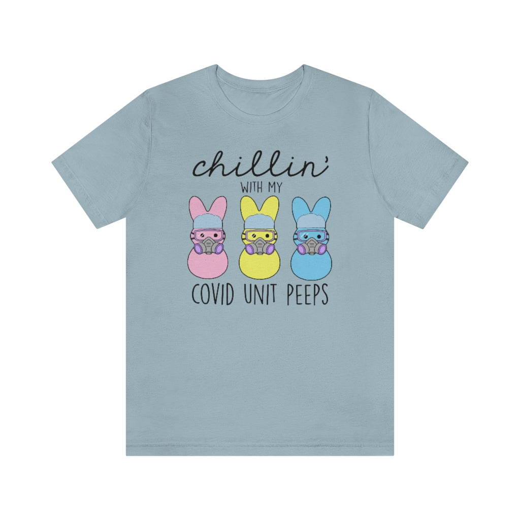 Chillin with my Covid Unit Peeps T-Shirt