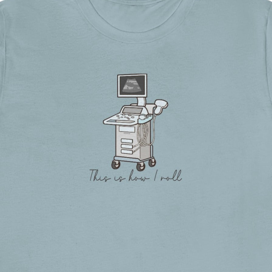 How I Roll Ultrasound T-Shirt