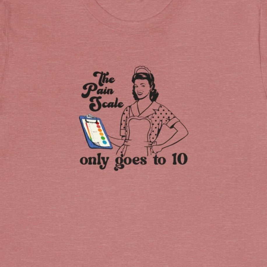 Pain Scale Only Goes to 10 T-Shirt