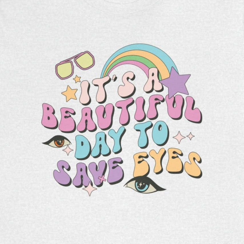 It's a Beautiful Day to Save Eyes T-Shirt