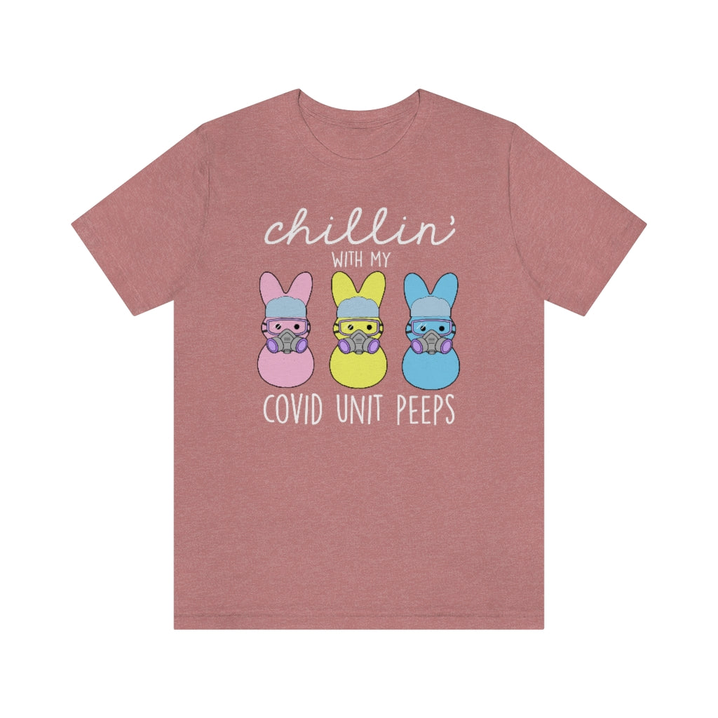 Chillin with my Covid Unit Peeps T-Shirt