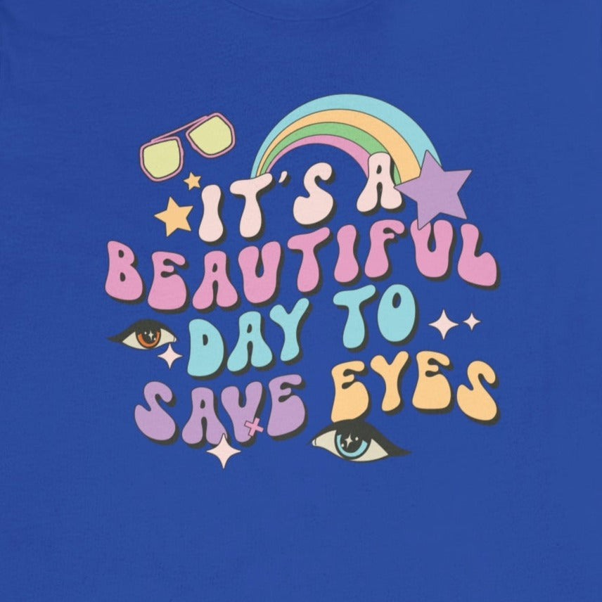 It's a Beautiful Day to Save Eyes T-Shirt