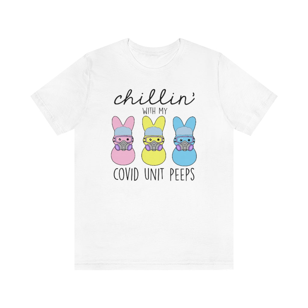 Chillin with my Covid Unit Peeps T-Shirt
