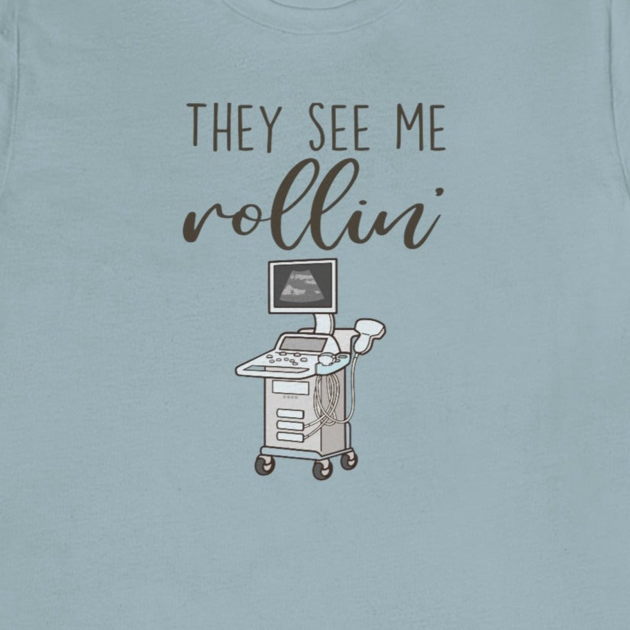 They See Me Rollin' Ultrasound T-Shirt