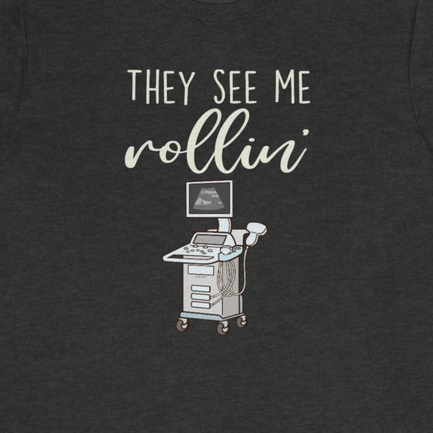 They See Me Rollin' Ultrasound T-Shirt