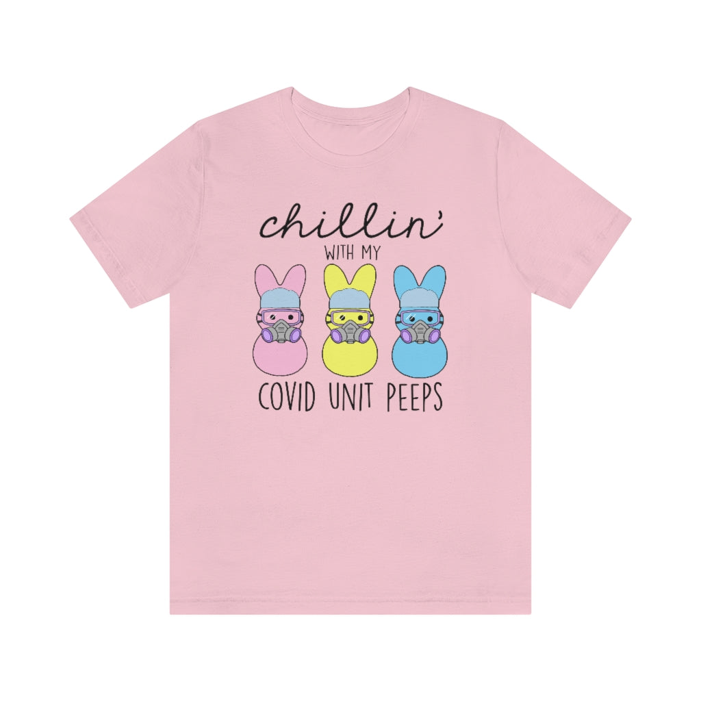 Chillin with my Covid Unit Peeps T-Shirt