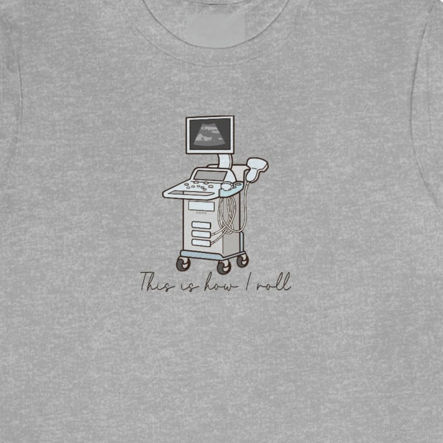 How I Roll Ultrasound T-Shirt