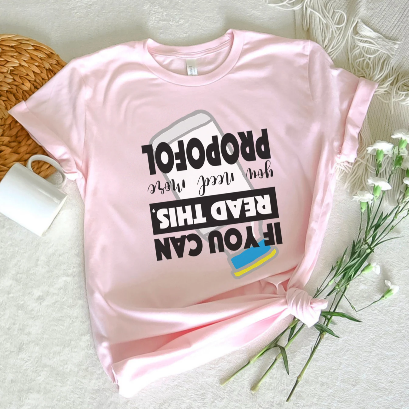 If You Can Read This You Need More Propofol T-Shirt