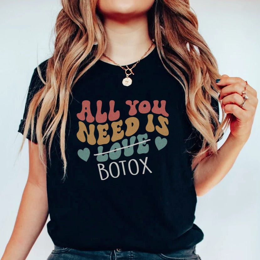 All You Need Is Botox T-Shirt