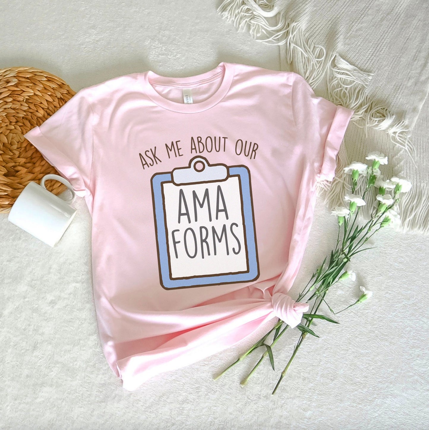 Ask Me About Our AMA Forms T-Shirt