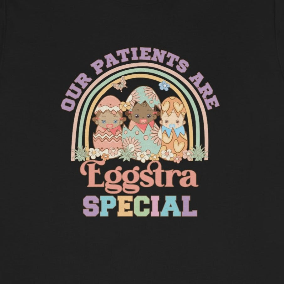 Our Patients Are Eggstra Special T-Shirt