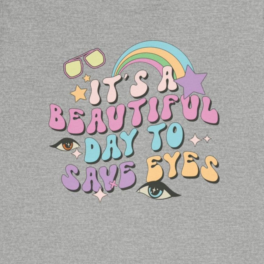It's a Beautiful Day to Save Eyes T-Shirt