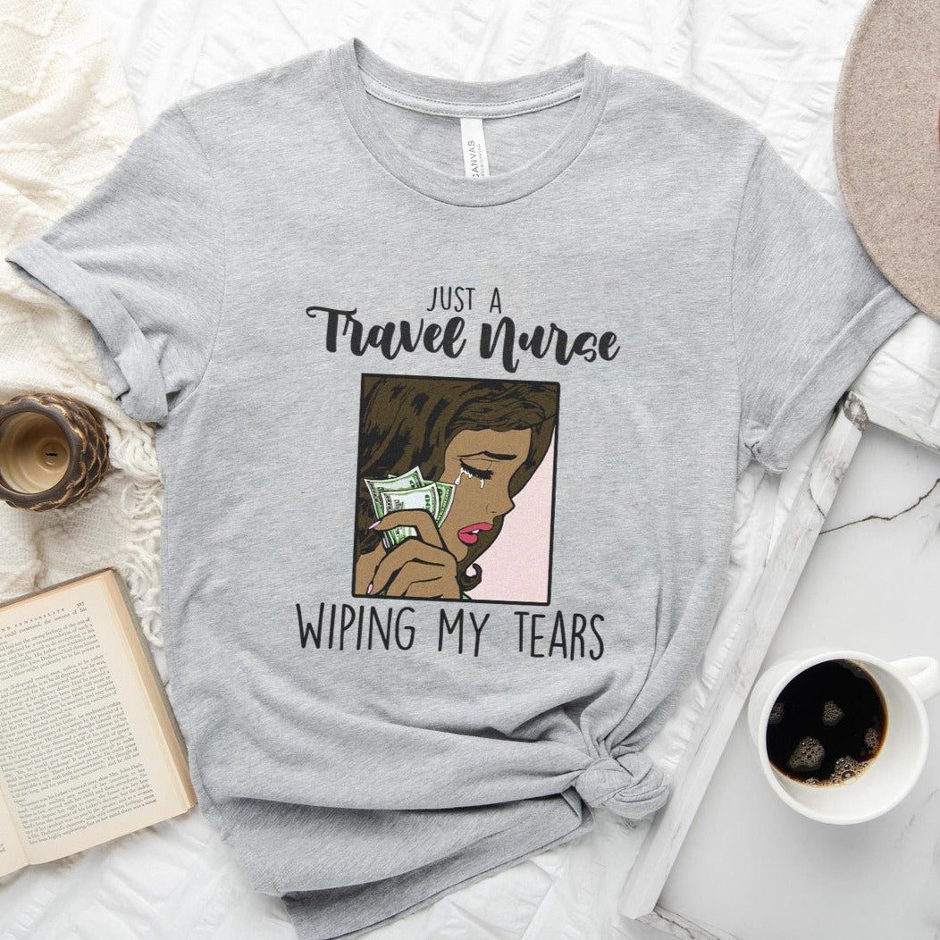 Travel Nurse Wiping My Tears T-Shirt - Melanin Edition