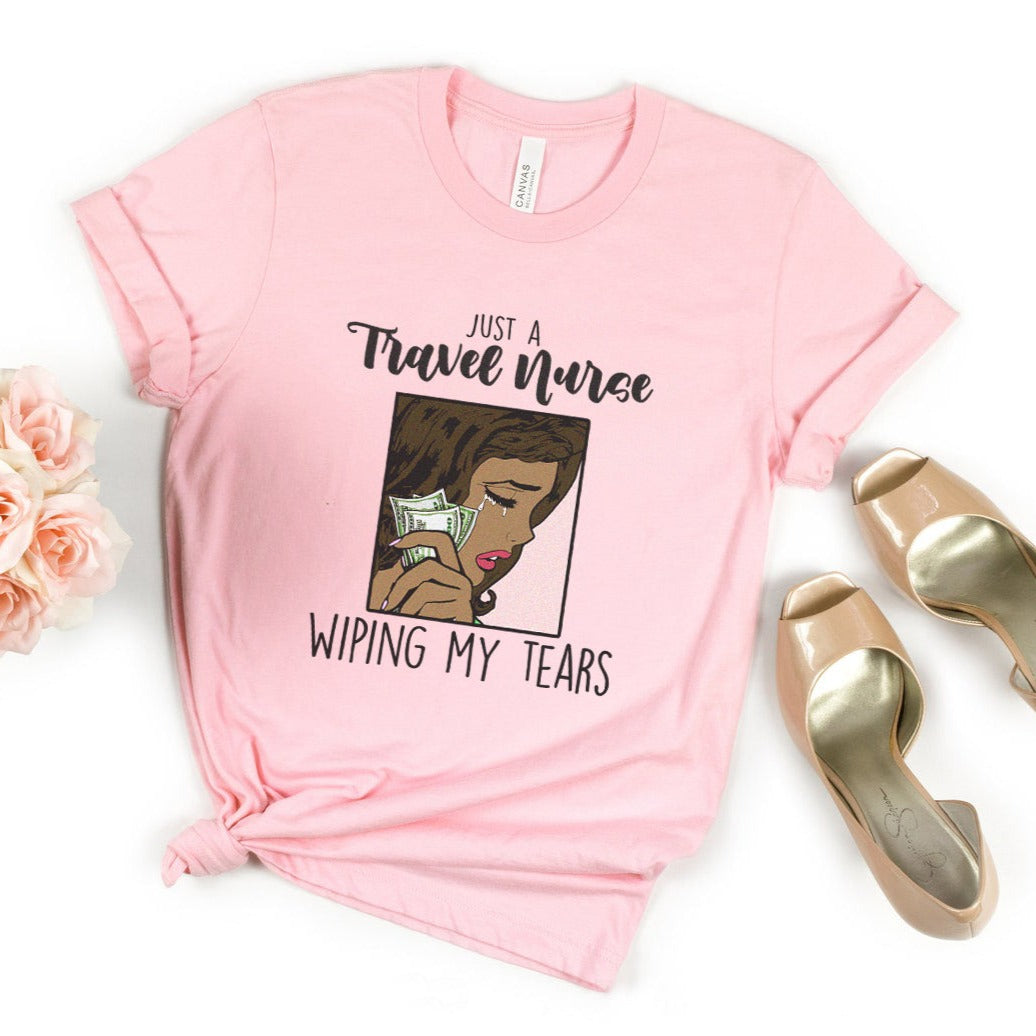 Travel Nurse Wiping My Tears T-Shirt - Melanin Edition