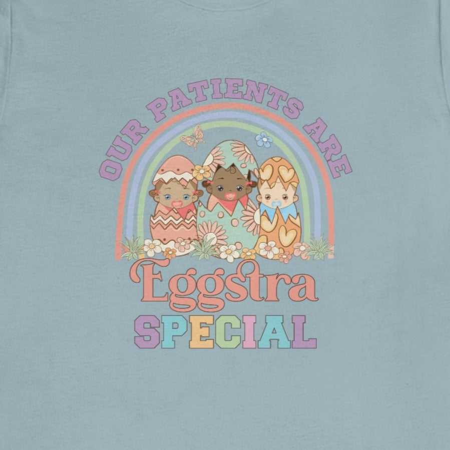 Our Patients Are Eggstra Special T-Shirt