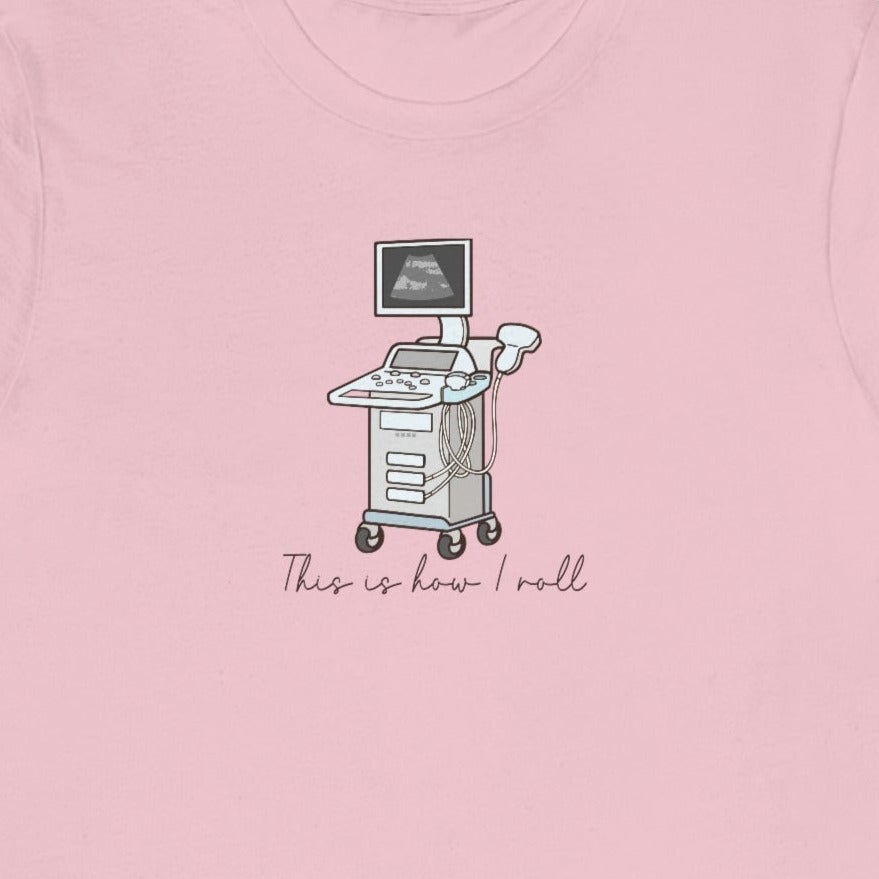 How I Roll Ultrasound T-Shirt