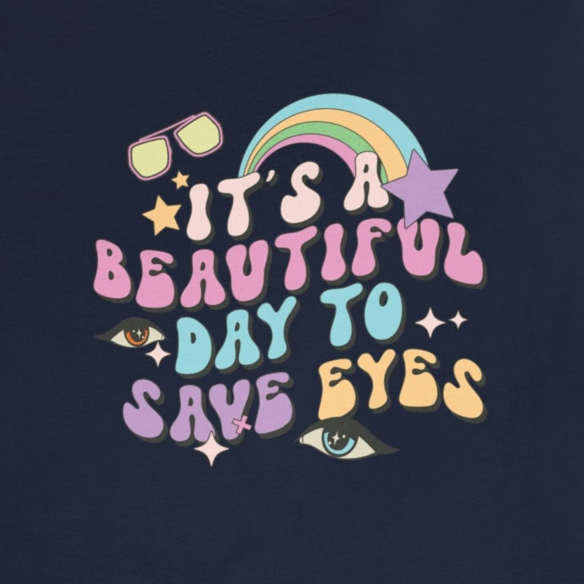 It's a Beautiful Day to Save Eyes T-Shirt