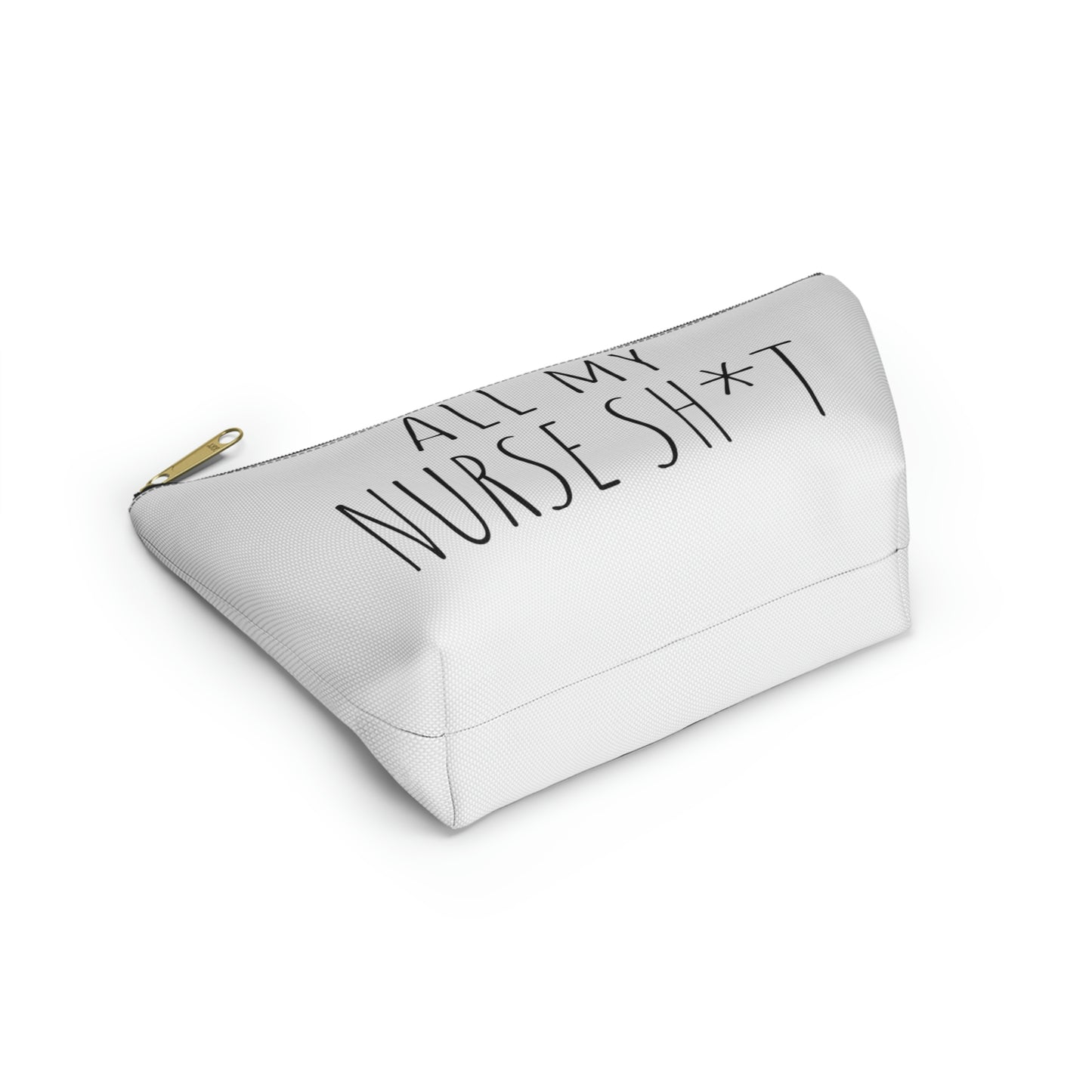 All My Nurse Sh*t Accessory Pouch