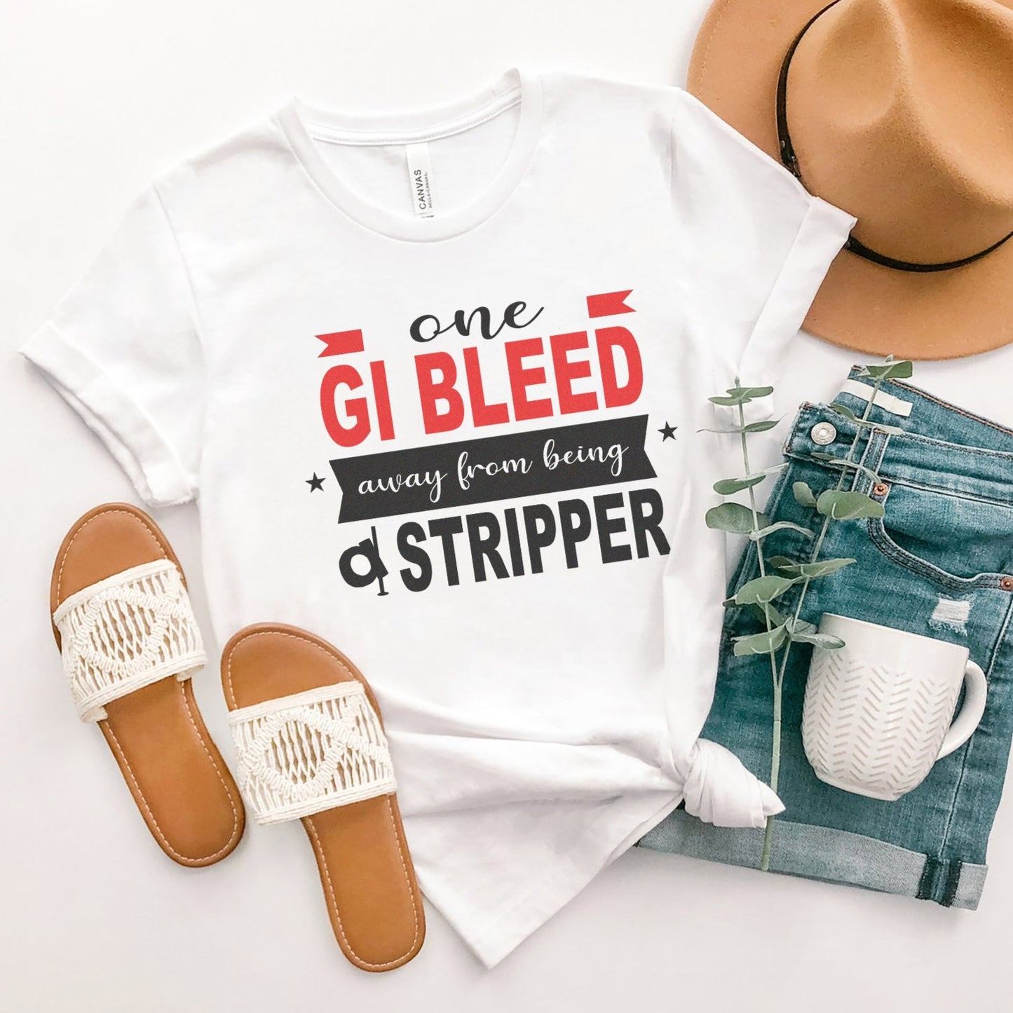 One GI Bleed Away From Being a Stripper T-Shirt