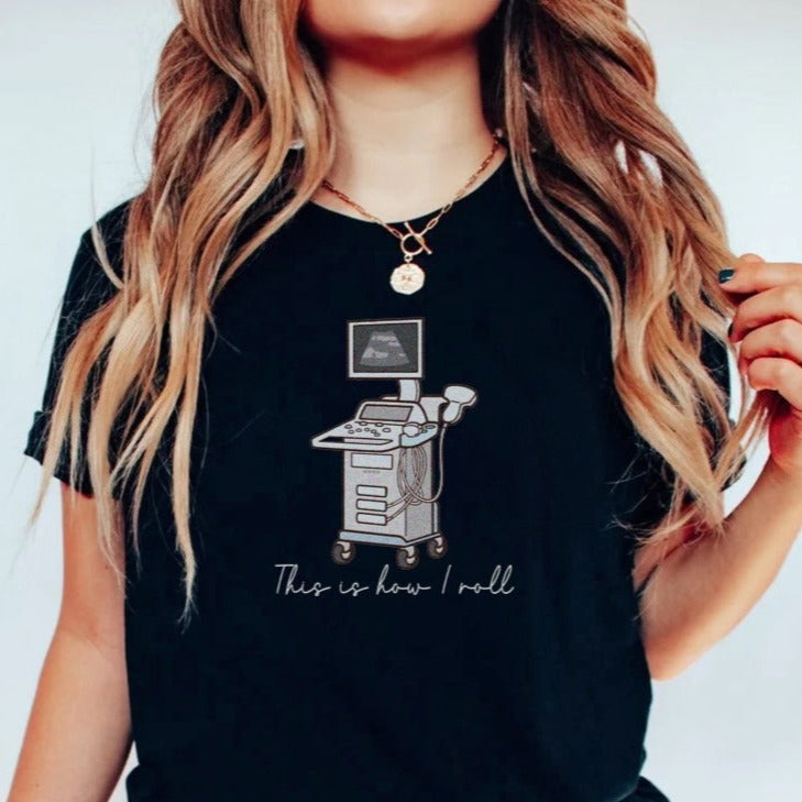 How I Roll Ultrasound T-Shirt